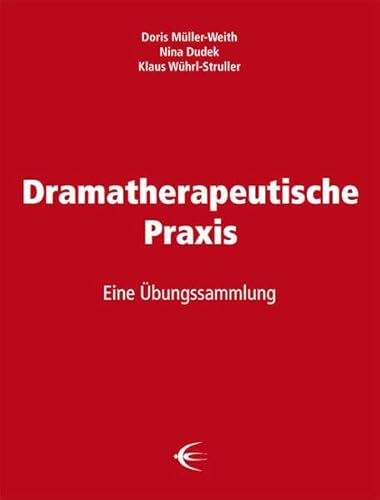 Dramatherapeutische Praxis: Eine Übungssammlung von Schibri-Verlag